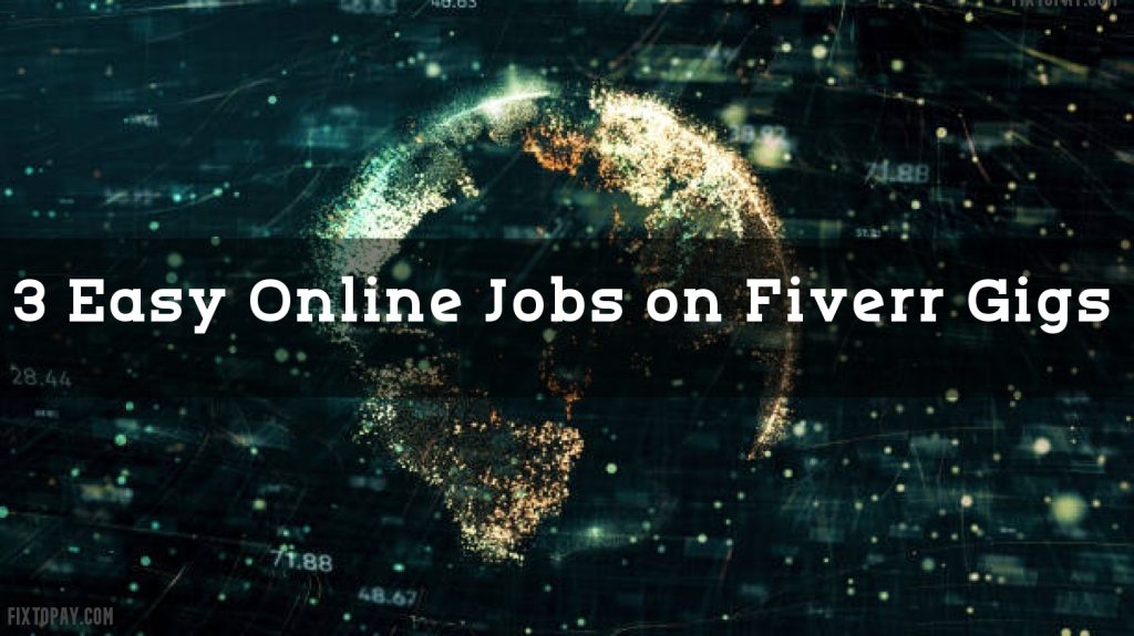 3 Easy Online Jobs on Fiverr Gigs